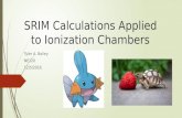 SRIM Calculations Applied to Ionization Chambers Tyler Bailey