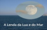 A lenda do mar e da lua