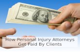 How Personal Injury Attorneys Get Paid By Clients