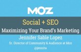 Jen Lopez, MOZ - Social + SEO: Maximizing Your Brand's Reach, Conversions and Influence