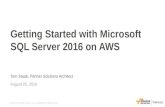 Getting Started with SQL Server 2016 on Amazon EC2 - August 2016 Monthly Webinar Series