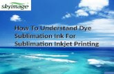 How To Understand Dye Sublimation Ink For Sublimation Inkjet Printing