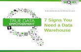 Seven Signs You Need a Data Warehouse