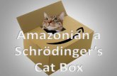 Amazonian a Schrödinger’s Cat Box