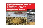 Presented on a Platter to be killed -US Afghan War
