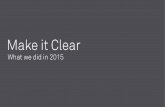 Make it Clear - What we did in 2015
