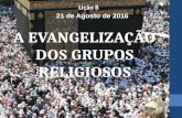 Lição 8 - A evangelização dos grupos religiosos