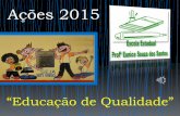 Ações Pedagógicas , 2015  da Escola Eunice Souza dos Santos
