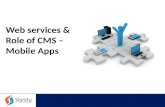 Role of CMS & Webservices - Mobile Apps