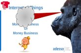 Internet of Things - Money Business or Monkey Business?