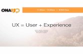 UX = User + Experience #ONA15