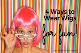 4 Ways to Wear Wigs for Fun