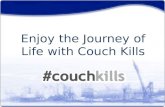 Enjoy the Journey of Life with Couch Kills