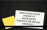 How does your product represent particilar social groups