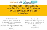 Revolución, revolución, revolución: las bibliotecas en la revolución de los usuarios por Claudia Gutiérrez (Directora Estrategia Digital - Pontificia Universidad Católica de