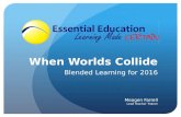When Worlds Collide: Blended Learning for 2016