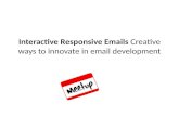 Interactive Responsive Emails - Creative ways to innovate in email development