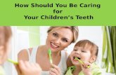How should you be caring for your children’s teeth