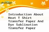 Introduction About Heat T-Shirt Transfer Paper And Dye Sublimation Transfer Paper