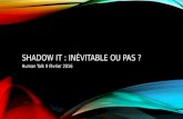 [Human talk] Shadow IT inévitable ou pas ? par Lucas Girardin (@pykpyky)