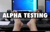 ALPHA TESTING