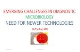 EMERGING CHALLENGES IN DIAGNOSTIC MICROBIOLOGYNEED FOR NEWER TECHNOLOGIES