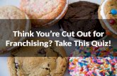 Think You’re Cut Out for Franchising? Take This Quiz!