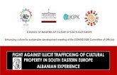 FIGHT AGAINST ILLICIT TRAFFICKING OF CULTURAL PROPERTY IN SOUTH EASTERN EUROPE ALBANIAN EXPERIENCE