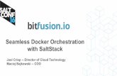 Bitfusion Saltconf16 - Seamless Docker Orchestration with SaltStack