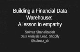 Building a financial data warehouse: A lesson in empathy