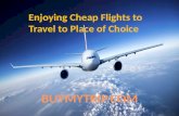 Enjoying cheap flights to travel to place of choice