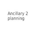 Ancillary 2 planning