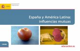 ESPAÑA Y AMERICA LATINA: INFLUENCIAS MUTUAS