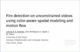 Fire Detection on Unconstrained Videos Using Color-Aware Spatial Modeling and Motion Flow