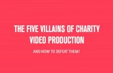 How to fight the five evil villains of charity video production | Right between the eyes: video content that delivers for your charity | Seminar | 26 Jan 2017