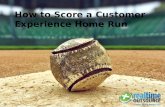 How to Score a Customer Experience Home Run