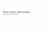Stop coding start testing