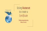 Autocrat to create Certificates