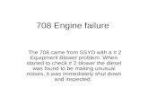 708 Engine failure