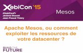 XebiConFr - 15 - Apache Mesos, ou comment exploiter les ressources de votre datacenter ?