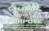 Chance and purpose: Can a scientist with tools of his science distinguish between chance and purpose?