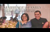 Marriage & Family - Part 10 :  When Children Become Your Friends, Enjoying The Rest Of The Journey