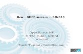 Kea – DHCP servers in BIND10 Open Source BoF RIPE66, Dublin ...