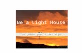 Be a light house