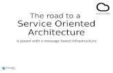 THE ROAD TO A  SERVICE ORIENTED ARCHITECTURE (SOA)