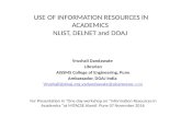 USE OF INFORMATION RESOURCES IN ACADEMICS NLIST, DELNET and DOAJ