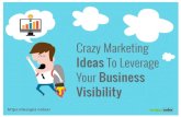 Crazy Marketing Ideas To Leverage Your Business Visibility