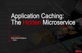 Application Caching: The Hidden Microservice