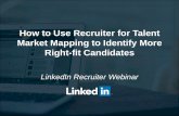 How to use recruiter for talent market mapping to identify more right fit candidates slideshare