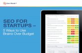 Seo for Startups - 5 Ways to Use Brains Over Budget by @CanIRank